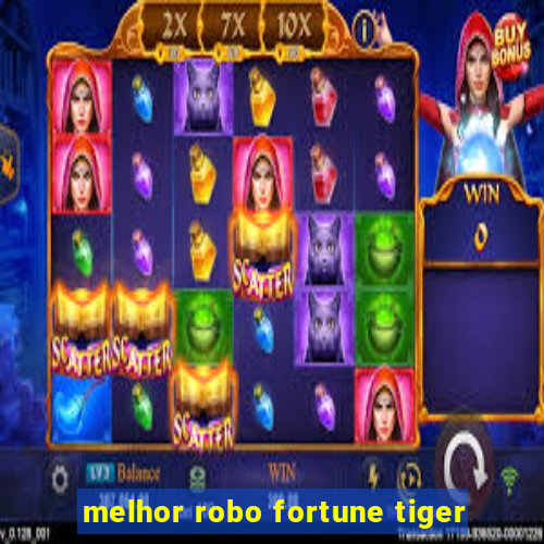 melhor robo fortune tiger